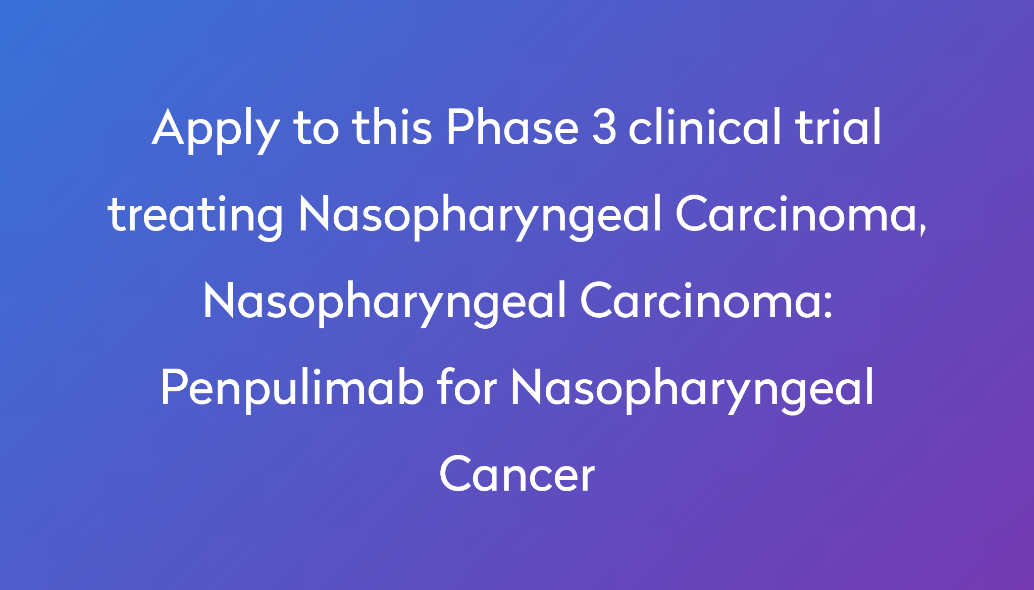 penpulimab-for-nasopharyngeal-cancer-clinical-trial-2024-power